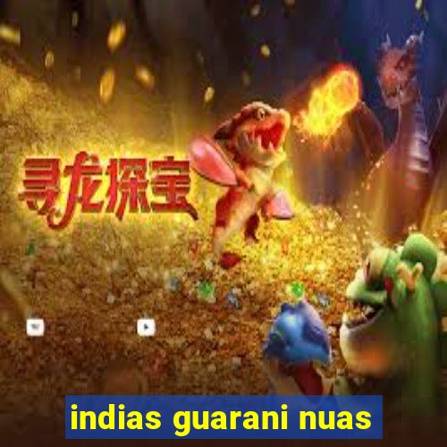 indias guarani nuas